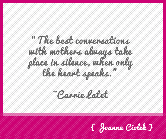 5 Favorite Mother's Day Quotes - Joanna Ciolek